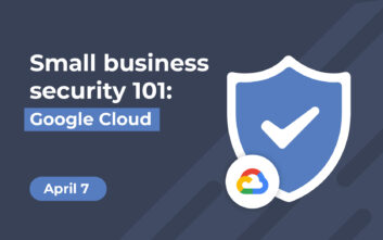 Small business security 101 part 1: Google Cloud