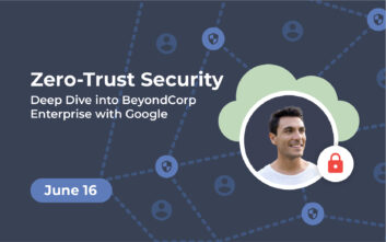 Zero Trust Security: Deep Dive into BeyondCorp Enterprise with Google