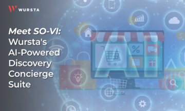 Meet SO-VI, Wursta’s AI-Powered Discovery Concierge Suite