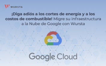 ¡Dile adiós a los apagones y a los gastos de combustible! Migra tu infraestructura a la nube de GCP con Wursta