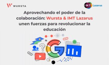 Aprovechando el poder de la colaboración: Wursta e IMT Lazarus unen fuerzas para revolucionar la educación