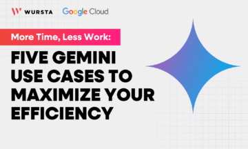 More Time, Less Work: Five Gemini Use Cases to Maximize Your Efficiency