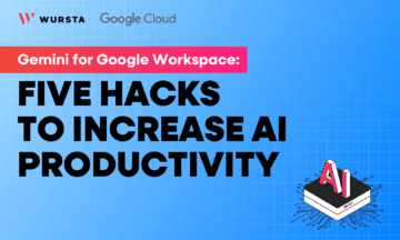 Gemini for Google Workspace: 5 Hacks to Increase AI Productivity