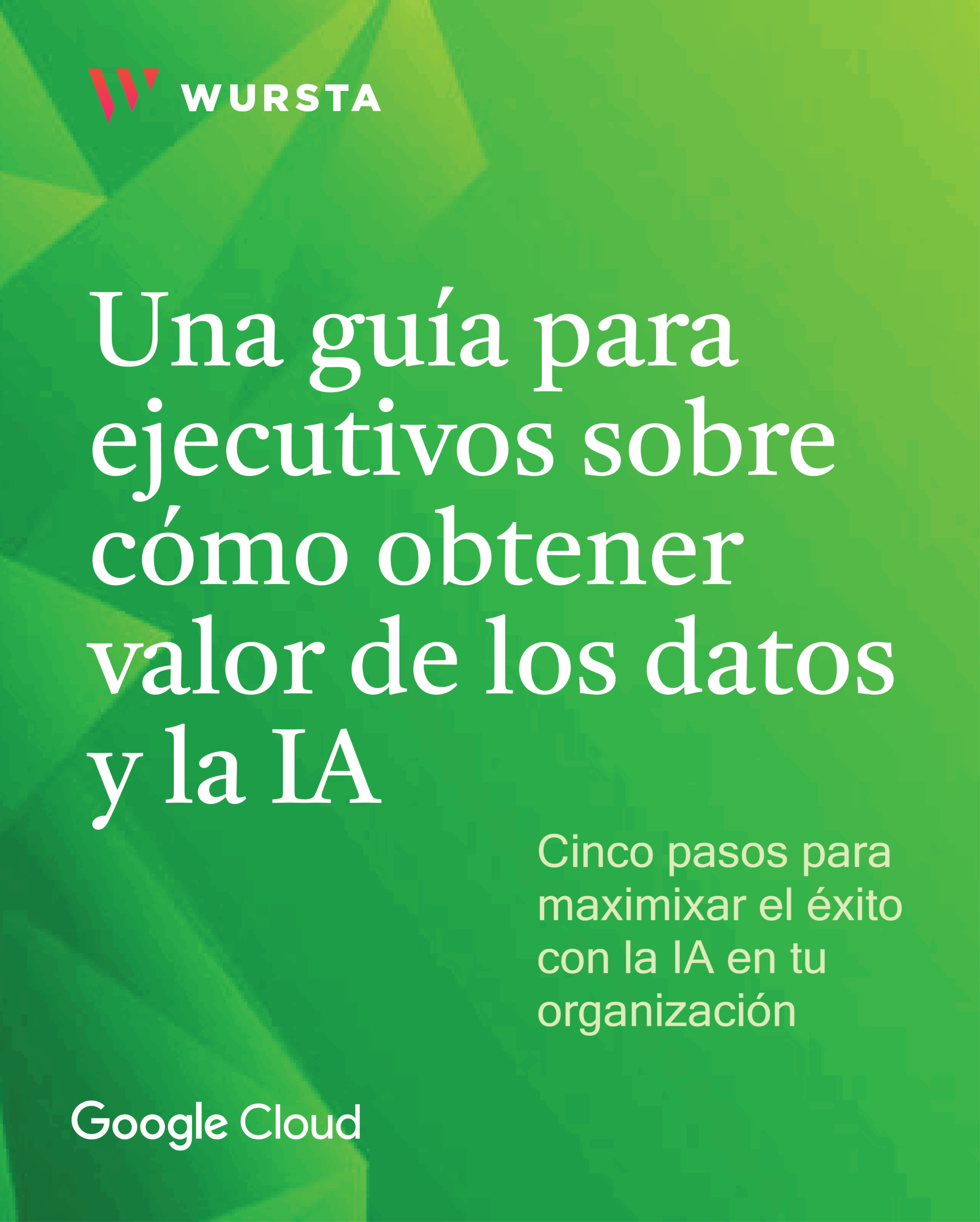 Una Guía para ejecutivos sobre cómo obtener valor de los datos y la IA