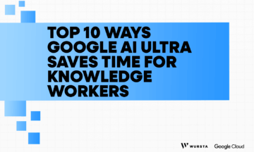 Top 10 Ways Google AI Ultra Saves Time for Knowledge Workers