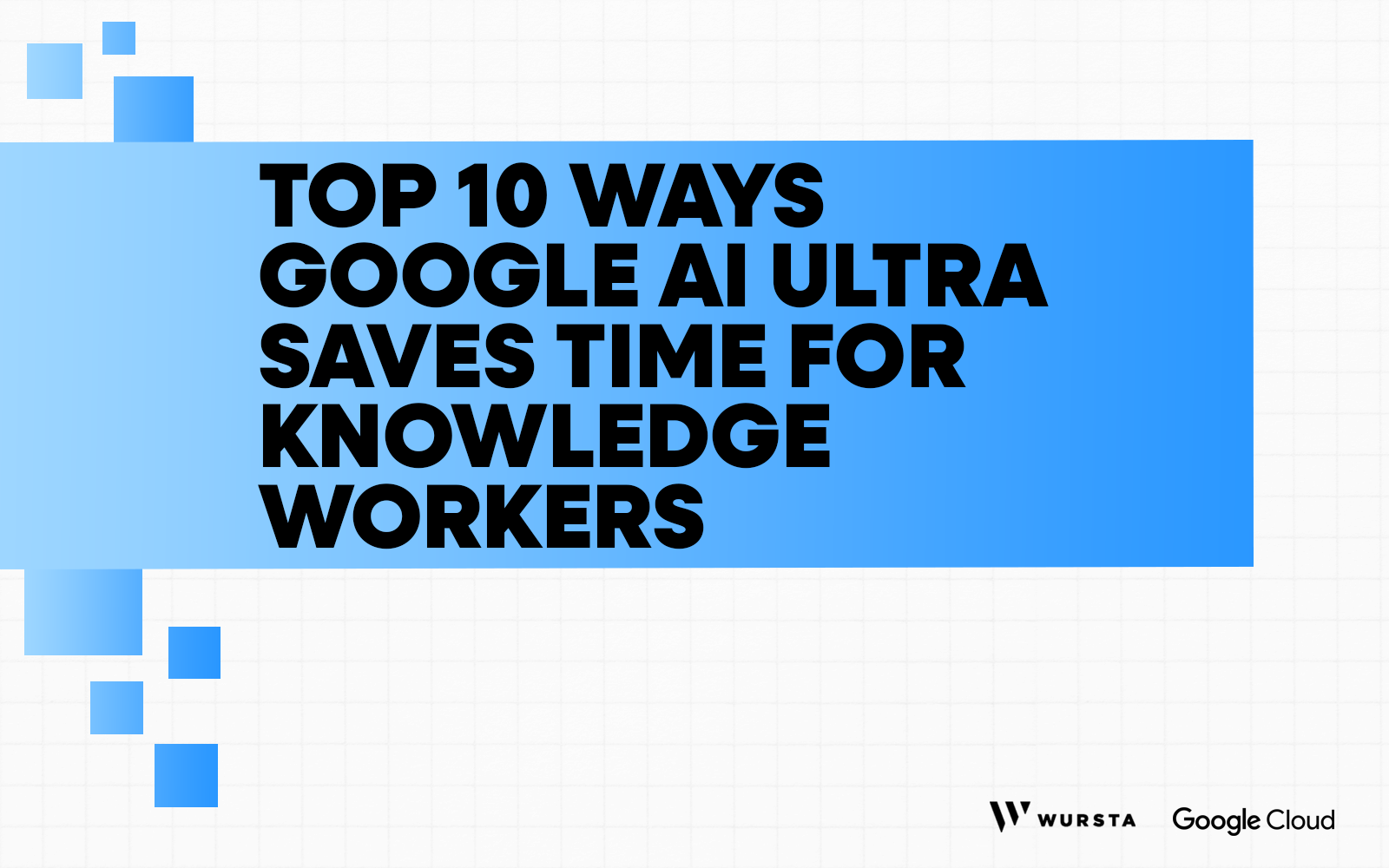 Top 10 Ways Google AI Ultra Saves Time for Knowledge Workers