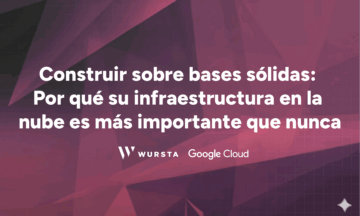 Construir sobre bases sólidas: Por qué su infraestructura en la nube es más importante que nunca