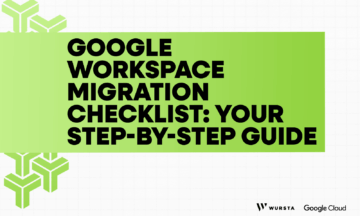 Google Workspace Migration Checklist: Your Step-by-Step Guide