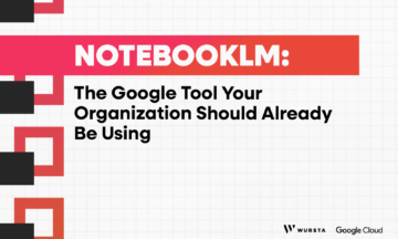 NotebookLM: The Google Tool Your Organization Should Already Be Using