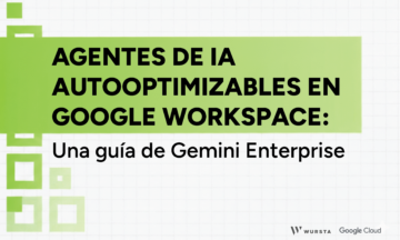 Agentes de IA auto-optimizables en Google Workspace: Una guía de Gemini Enterprise