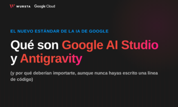 Qué son Google AI Studio y Antigravity (y por qué deberían importarte, aunque nunca hayas escrito una línea de código)